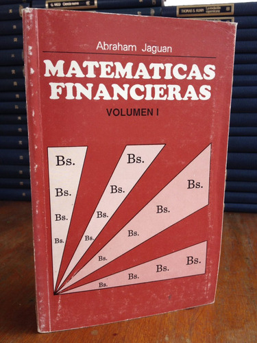 Matemáticas Financieras. Vol 1. Abraham Jaguan. 1998