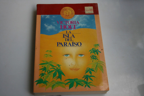 La Isla Del Paraiso , Victoria Holt , 1991 , 451 Paginas