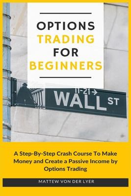 Libro Options Trading For Beginners : A Step-by-step Cras...