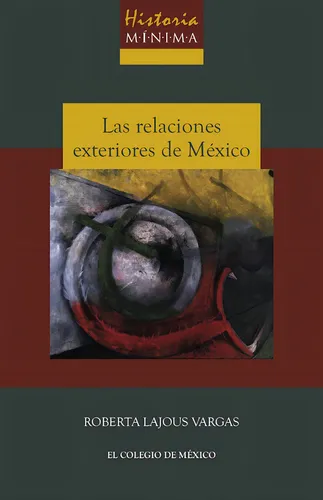 Historia Minima De Las Relaciones Exteriores De Mexico
