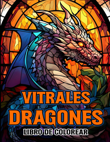 Vitrales Dragones Libro De Colorear: 40 Increíbles Pág 71nqy