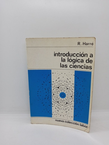 Introducción A La Lógica De Las Ciencias - R. Harré 