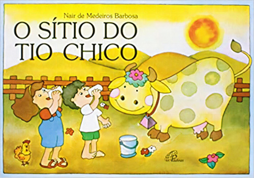 Sitio Do Tio Chico, O: O Sítio Do Tio Chico, De Barbosa, Nair De Medeiros. Série Infantil, Vol. Literatura Infantil. Editora Paulinas, Capa Mole, Edição Literatura Infantil Em Português, 20