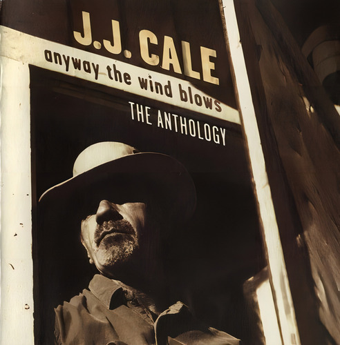Cd Anyway The Wind Blows The Anthology - Cale, J.j