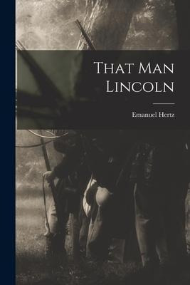 Libro That Man Lincoln - Emanuel 1870-1940 Hertz