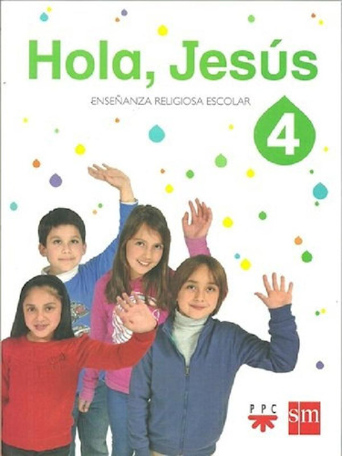 Libro - Hola Jesus 4 S M (enseñanza Religiosa Escolar Prima