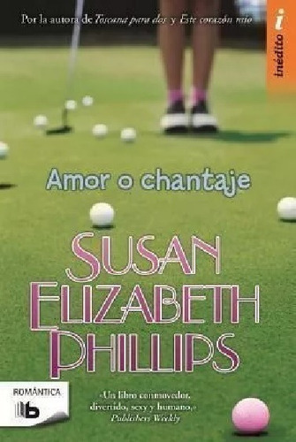 Amor O Chantaje Susana Elizabeth Phillips, De Susana Elizabeth Phillips., Vol. Mediano. Editorial B Ediciones, Tapa Blanda En Español, 2012