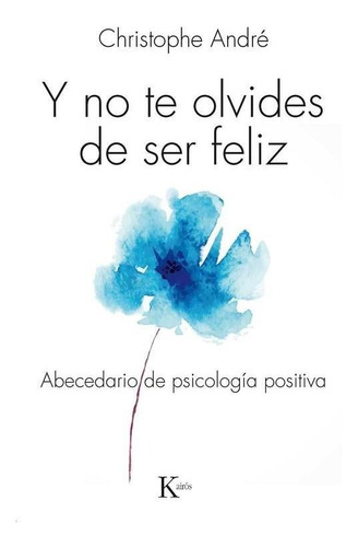 Y No Te Olvides De Ser Feliz. Abecedario De Psicologia Posit