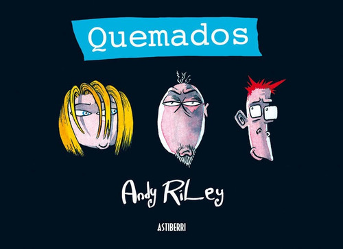 Quemados, De Riley, Andy. Editorial Astiberri Ediciones, Tapa Dura En Español