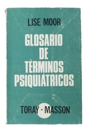 Glosario De Terminos Psiquiatricos Lise Moor
