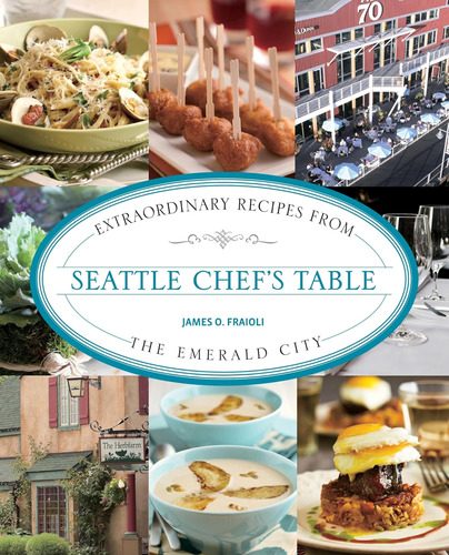 Libro: Seattle Chefs Table: Extraordinary Recipes From The E