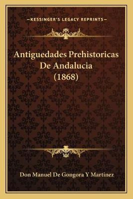 Libro Antiguedades Prehistoricas De Andalucia (1868) - Do...