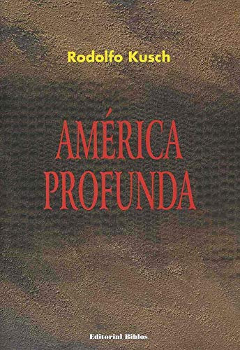 Libro America Profunda De Kusch Rodolfo Biblos