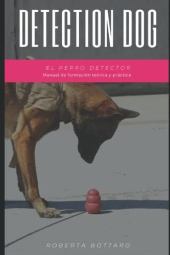 Libro: Detection Dog - El Perro Detector: Manual De Formació