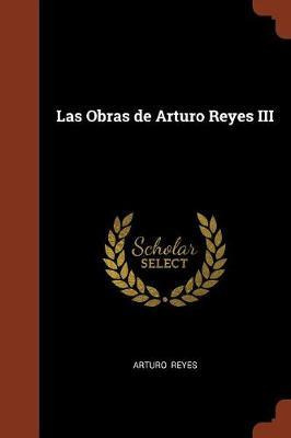 Libro Las Obras De Arturo Reyes Iii - Arturo Reyes