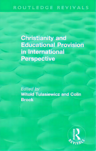 Christianity And Educational Provision In International Perspective, De Tulasiewicz, Witold. Editorial Routledge, Tapa Dura En Inglés