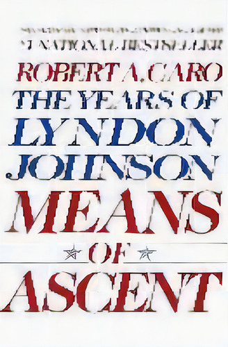 Means Of Ascent Vol 2 Lyndon Johnson Vintage Usa, De Robert A. Caro. Editorial Random House Usa Inc, Tapa Blanda En Inglés