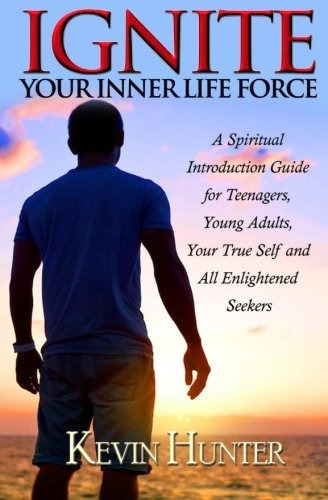 Ignite Your Inner Life Force A Spiritual Introduction Guide 