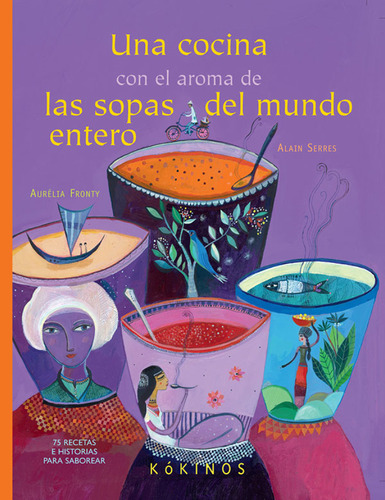 Una Cocina Con El Aroma De Las Sopas Del Mundo Entero, De Aurelia Fronty. Editorial Plaza & Janes   S.a., Tapa Dura, Edición 2013 En Español