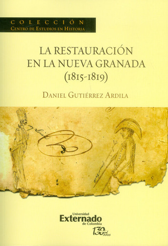 La restauración en la Nueva Granada (1815-1819), de Daniel Gutiérrez Ardila. Serie 9587725858, vol. 1. Editorial U. Externado de Colombia, tapa blanda, edición 2016 en español, 2016