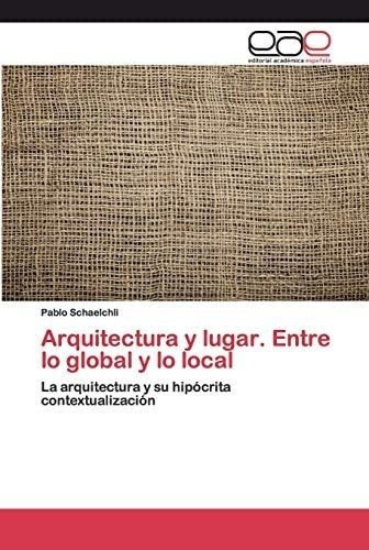 Libro: Arquitectura Y Lugar, Entre Lo Global Y Lo Local&-.