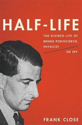 Libro Half-life : The Divided Life Of Bruno Pontecorvo, P...