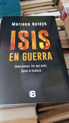 Isis En Guerra Mariano Beldyk  Ediciones B 