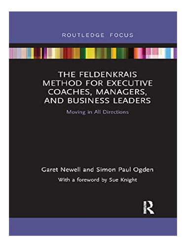 The Feldenkrais Method For Executive Coaches, Managers. Eb12