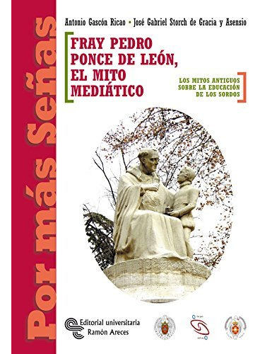 Libro Fray Pedro Ponce De Leã³n, El Mito Mediã¡tico