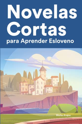 Novelas Cortas Para Aprender Esloveno: Historias Cortas En E