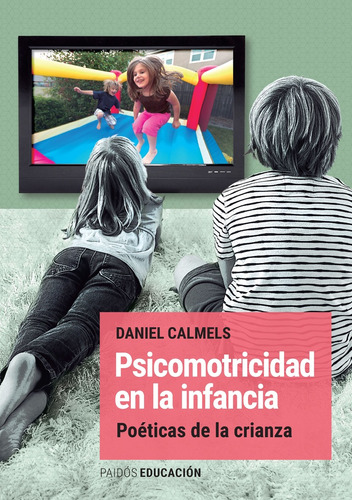 Psicomotricidad En La Infancia - Daniel Calméls