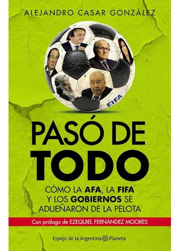 Libro Paso De Todo Como La Afa La Fifa Y Los Gobiernos Se Ad