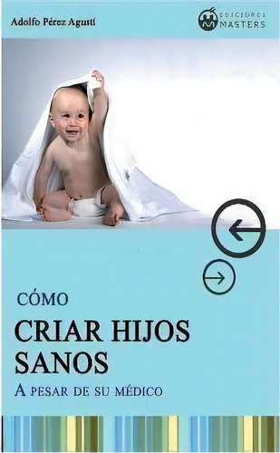 Como Criar Hijos Sanos, De Adolfo Perez Agusti. Editorial Createspace Independent Publishing Platform, Tapa Blanda En Español