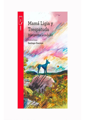 Libro Fisico Kit Mama Ligia Y Trespatuda. Margarita Londoño