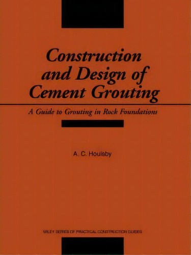 Construction And Design Of Cement Grouting, De A. C. Houlsby. Editorial John Wiley Sons Inc, Tapa Blanda En Inglés