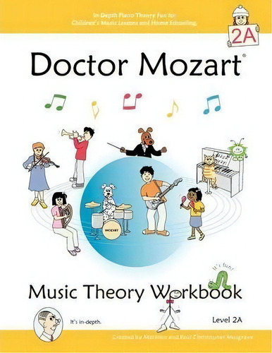 Doctor Mozart Music Theory Workbook Level 2a : In-depth Piano Theory Fun For Music Lessons And Ho..., De Paul Christopher Musgrave. Editorial April Avenue Media, Tapa Blanda En Inglés
