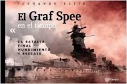 Fernando Klein - El Graf Spee En El Tiempo