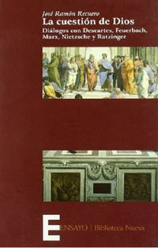 La Cuestión De Dios: Diálogos Con Descartes, Feuerbach, Marx, Nietzsche Y Ratzinger, De Recuero, José Ramón. Editorial Biblioteca Nueva, Tapa Blanda En Español, 2008