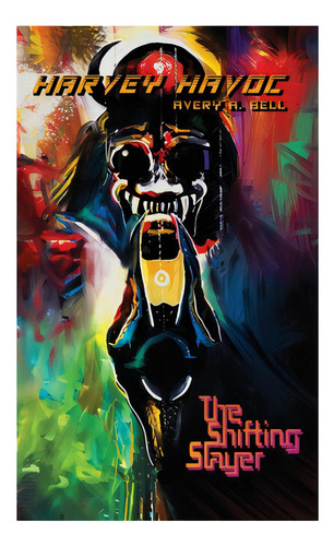 Harvey Havoc: The Shifting Slayer, De Bell, Avery. Editorial Lightning Source Inc, Tapa Blanda En Inglés