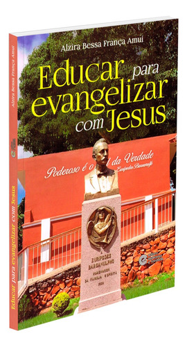 Educar Para Evangelizar Com Jesus: Não Aplica, De : Alzira Bessa França Amui. Aplica, Vol. Não Aplica. Editorial Esperanca E Caridade, Capa Mole, Edição Não Aplica Em Português, 2019