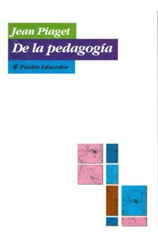 De La Pedagogia (educador 26142) - Piaget Jean (papel)