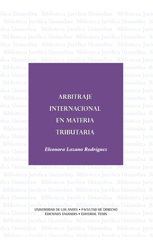 Arbitraje internacional en materia tributaria, de Eleonora Lozano Rodríguez. Serie 9583507519, vol. 1. Editorial Temis, tapa blanda, edición 2009 en español, 2009