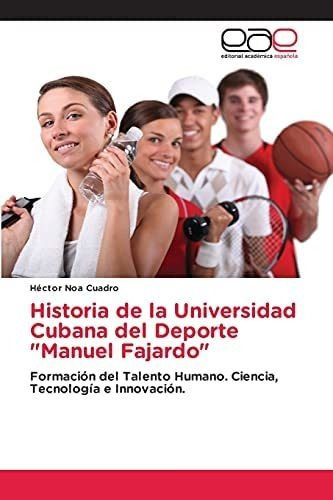 Libro: Historia Universidad Cubana Del Deporte  Manuel&..