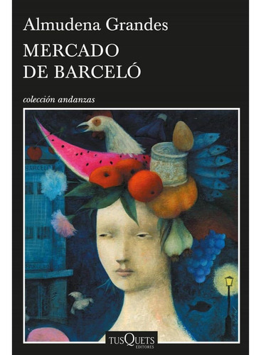 Libro Mercado De Barceló - Almudena Grandes, De Grandes, Almudena. Editorial Tusquets, Tapa Blanda En Español, 2015