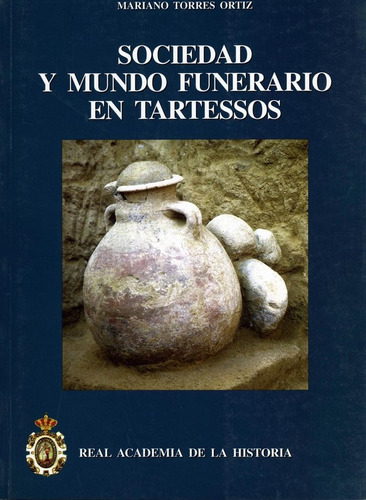 Sociedad Y Mundo Funerario En Tartessos., De Torres Ortiz, Mariano. Editorial Real Academia De La Historia, Tapa Blanda En Español