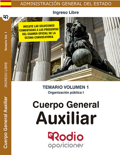 Cuerpo General Auxiliar. Temario Volumen 1. Organi - Auto...