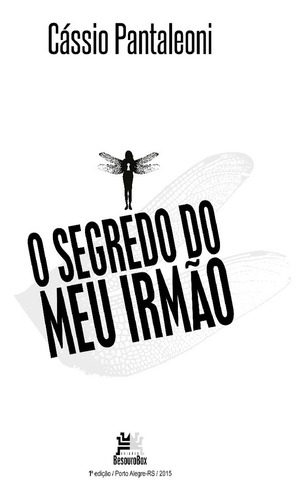 O segredo do meu irmão, de Pantaleoni, Cassio. Editorial Edições Besourobox Ltda, capa mole em português, 2015