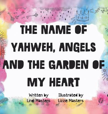 Libro The Name Of Yahweh, Angels And The Garden Of My Hea...