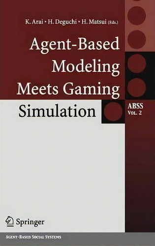 Agent-based Modeling Meets Gaming Simulation, De Kiyoshi Arai. Editorial Springer Verlag Japan, Tapa Dura En Inglés