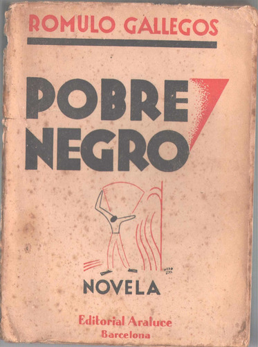 Pobre Negro Romulo Gallegos 1ra Edi Española 1940 Edi Araluc